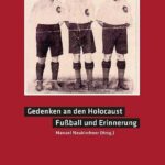 Buch-Cover der Kleinen Fußball-Bibliothek. Gedenken an den Holocaust -
Fußball und Erinnerung.