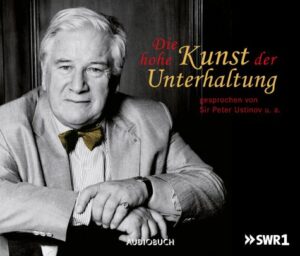 Sir Peter Ustinov_Die hohe Kunst der Unterhaltung_Audiobuch_Hör CD