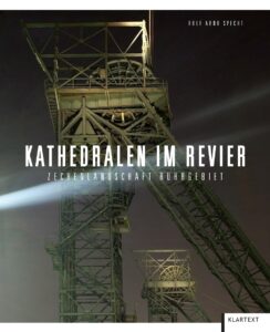 Buch-Cover Kathedralen im Revier / Zechenlandschaft Ruhrgebiet von Rolf Arno Specht. Foto: Klartext Verlag 