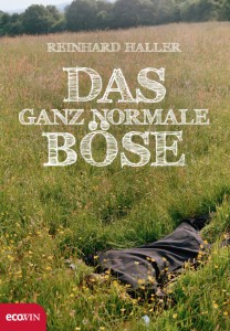 Das ganz normale Böse - von Dr. Reinhard Haller, erschienen bei ECOWIN