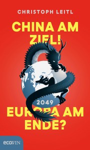 CHINA AM ZIEL! EUROPA AM ENDE? von Dr. Christoph Leitl. Foto: © Ecowin 